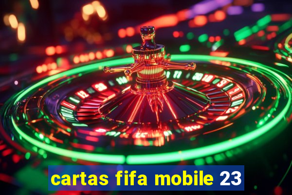 cartas fifa mobile 23